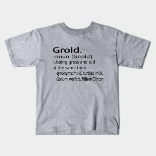 Grold, gross and old. Kids T-Shirt